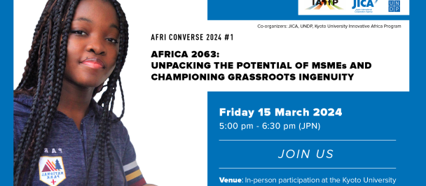 AFRI CONVERSE 2024 #1 Africa 2063: Unpacking the Potential of MSMEs  and Championing Grassroots Ingenuity