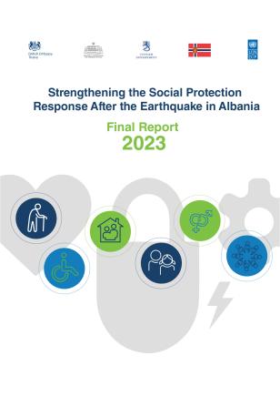 Strengthening the Social Protection Response After the Earthquake in Albania - Final Report 2023