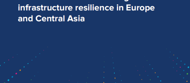 Guidance notes on building critical infrastructure resilience in Europe and Central Asia