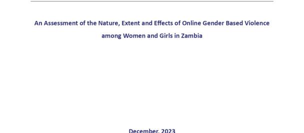 Online Gender Based Violence Among Women and Girls: An Assessment of the Nature, Extent and Effects of Online Gender Based Violence among Women and Girls in Zambia
