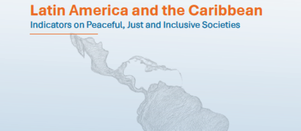 Global Progress Report on SDG 16: Latin America and the Caribbean; peaceful, just and inclusive societies.