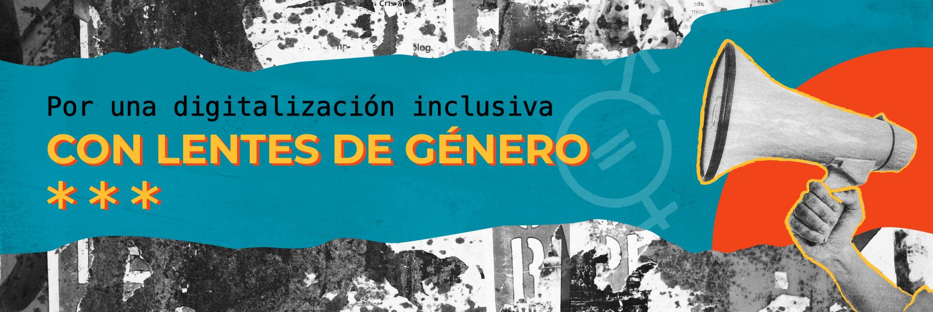 Gráfico tipo collage, con el texto "Por una digitalización inclusiva con lentes de género"