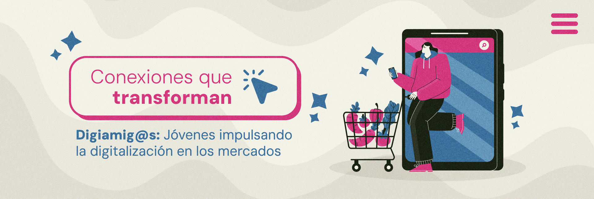 Banner horizontal con texto que dice" Conexiones que transforman. Digiamig@s: Jóvenes impulsando la digitalización en los mercados"