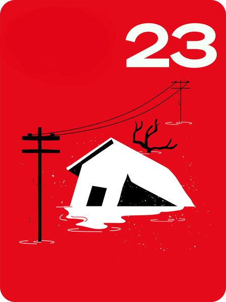 Red poster showing a flooded, tilted white house with water around it and a utility pole; 23.