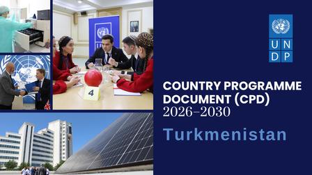 Collage of people in meetings and cityscape; UNDP logo and CPD 2026–2030 Turkmenistan cover