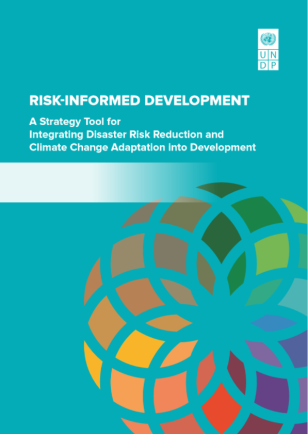 UNDP-Risk-Informed-Development-Strategy-Tool-for-Integrating-DRR-and-CC-Adaptation-into-Development-COVER.PNG