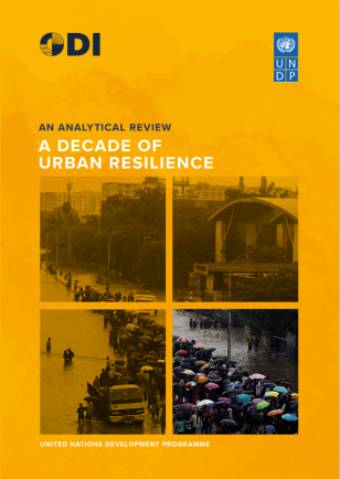 UNDP-ODI-An-Analytical-Review-A-Decade-of-Urban-Resilience-COVER.PNG