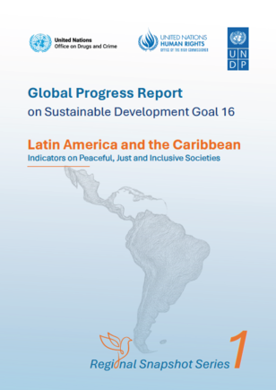 Global Progress Report on SDG 16 for Latin America & the Caribbean, Regional Snapshot Series 1.