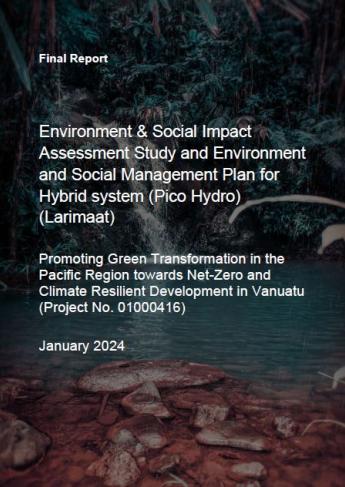 Environment and Social Impact Assessment (ESIA) Report and Environment and Social Management Plan (ESMP) for Hybrid system (Pico Hydro) in Larimaat