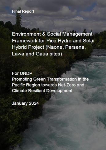 Environment and Social Management Framework (ESMF) for Pico Hydro and Solar Hybrid Project in Vanuatu ((Naone, Persena, Lawa and Gaua sites)