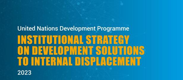 Institutional Strategy on Development Solutions to Internal Displacement - 2023
